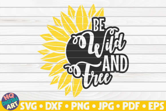 Be Wild and Free SVG Sunflower Quote Review