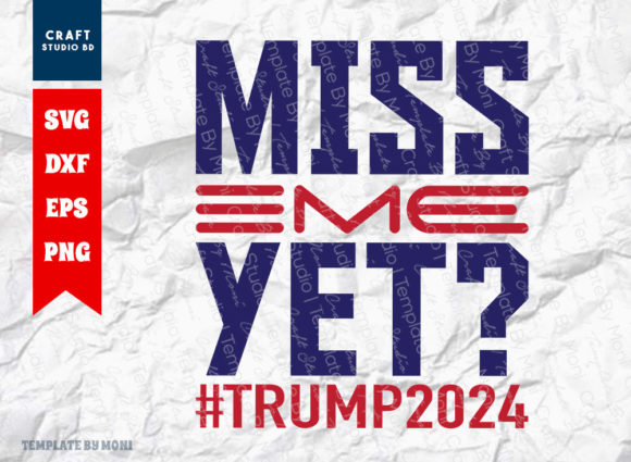 Miss Me Yet, Trump 2024: A Designer's Take