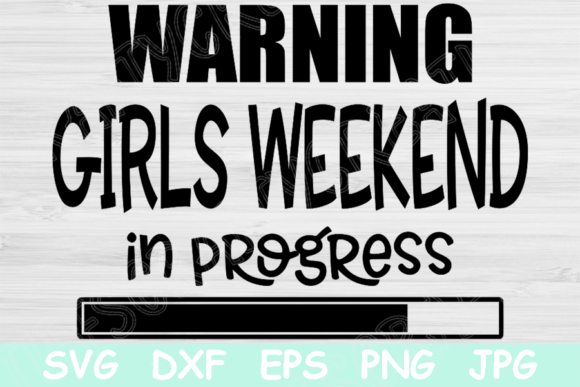 Review: Warning Girls Weekend in Progress SVG for Embroidery