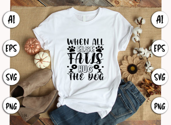 Review: When All Else Fails, Hug the Dog SVG Quote