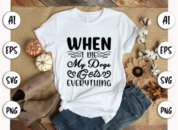 Review: When I Die My Dog Gets Everything SVG